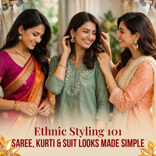 Ethnic Wear for Women: Saree, Kurti & Suit Styling Tips